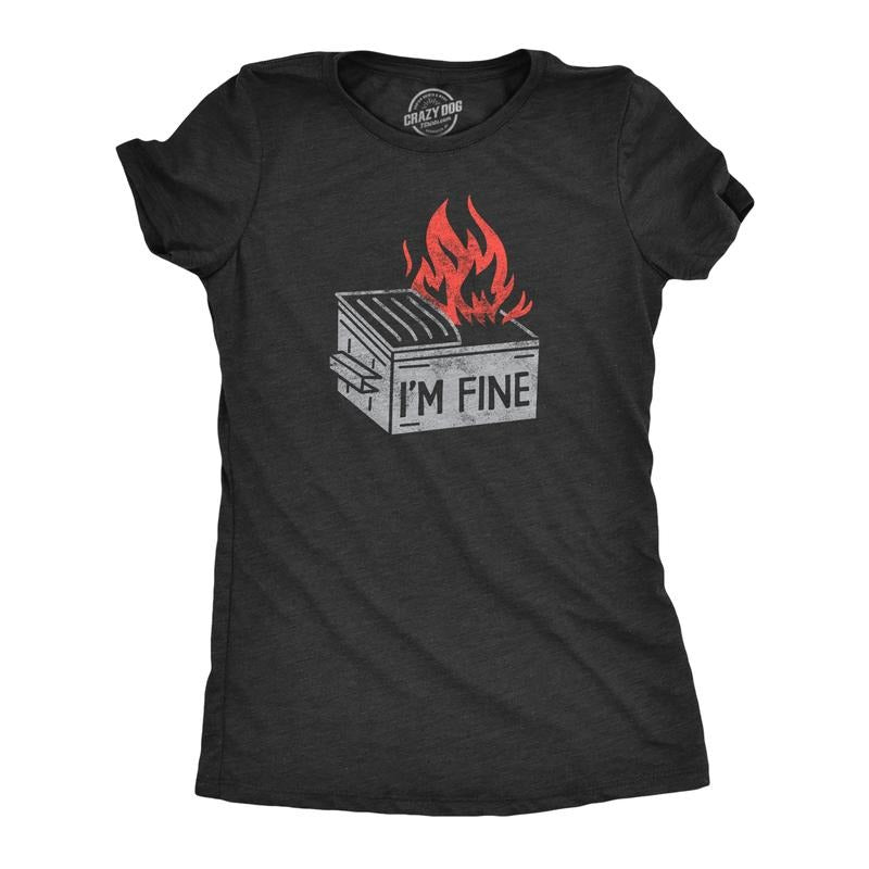 Womens Im Fine T Shirt Funny Dumpster Fire Flaming Garbage Tee For Ladies Funny Womens T Shirts Cute Slimming Top Comfortable Soft Womenswear Funny Sarcastic Top Women's Novelty Tees Black -