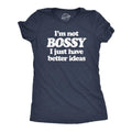 Womens Im Not Bossy I Just Have Better Ideas T Shirt Funny Big Ego Boss Joke Tee for Ladies Funny Womens T Shirts Cute Slimming Top Comfortable Soft Womenswear Funny Sarcastic Top Women's Novelty Tees Navy -