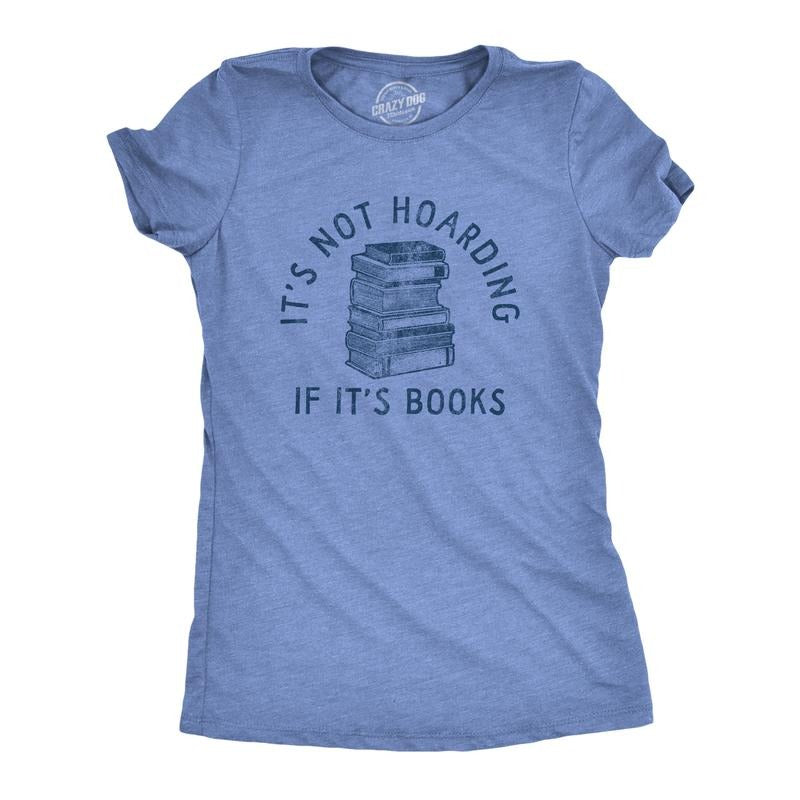 Womens Its Not Hoarding If Its Books T Shirt Funny Nerdy Reading Lovers Tee For Ladies Funny Womens T Shirts Cute Slimming Top Comfortable Soft Womenswear Funny Nerd Top Women's Novelty Tees Light Blue