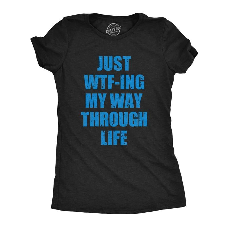 Womens Just WTFing My Way Through Life T Shirt Funny Crazy World Tee For Ladies Funny Womens T Shirts Cute Slimming Top Comfortable Soft Womenswear Funny Sarcastic T Shirt Women's Novelty T Shirts Black -