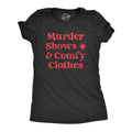 Womens Murder Shows and Comfy Clothes T Shirt Funny True Crime Series Novelty Tee for Ladies Funny Womens T Shirts Cute Slimming Top Black