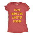 Womens Pizza Makes Me A Better Person Tshirt Funny Slice Junk Food Humor Tee Funny Womens T Shirts Cute Slimming Top Comfortable Soft Womenswear Funny Food T Shirt Women's Novelty T Shirts Red