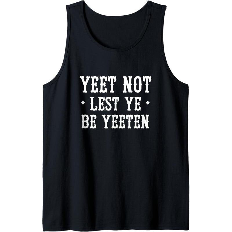 Yeet Not Lest Ye Be Yeeten - Yeet Funny Saying Tank Top MADE IN USA