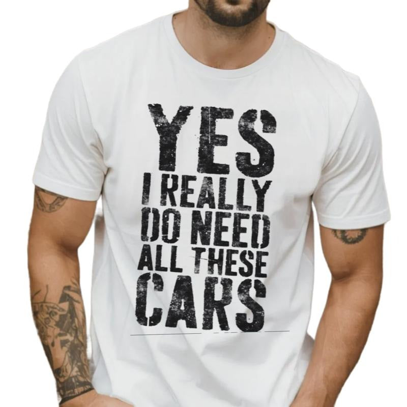 Yes I Really Do Need All These Cars T Shirt, Funny Mens Engineer Mechanic Car Guy Shirt, Vintage Car Lover Gift, Unisex...