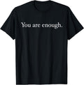 You Are Enough T-Shirt | Unisex Cotton Tee Gift, Crewneck, Short Sleeve