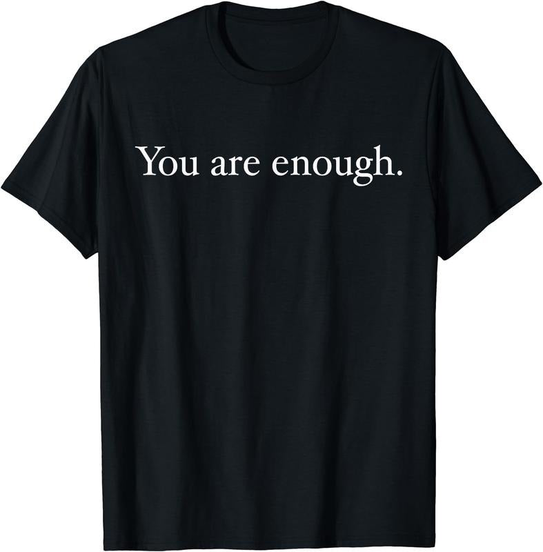 You Are Enough T-Shirt | Unisex Cotton Tee Gift, Crewneck, Short Sleeve