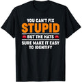 You Can't Fix Stupid But The Hats Sure Make It Easy Identify T-Shirt