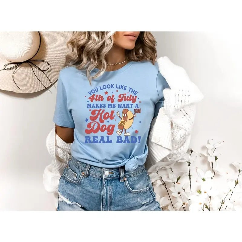You Like 4th July Makes Me Want Hot Dog Real Bad Shirt Independence Day Funny 4th July Shirt Hot Dog Lover Shirt T-Shirts, Hoodie, Sweatshirt