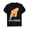 You Looked Haha Made You Look Circle Finger Hand Game Gag T-Shirt 100% Cotton - -  made in usa