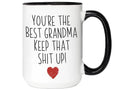 You're The B*St Grandma Keep That Shit Up Gag Coffee Mug, Grandma Funny Gifts, Grandmother Mug, Mothers Day Gift, 11 15oz Ceramic Cup