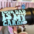 Your dad is my cardio blender bottle
