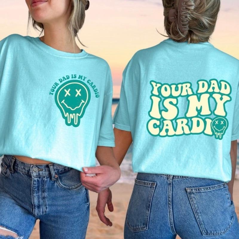 Your dad is my cardio comfort colors shirt
