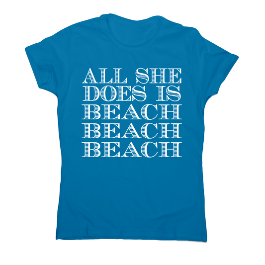 All she does is - funny beach travel slogan t-shirt women's