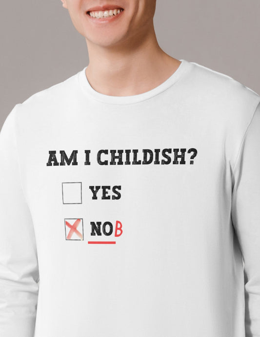 Am I Childish? | Funny T-Shirt