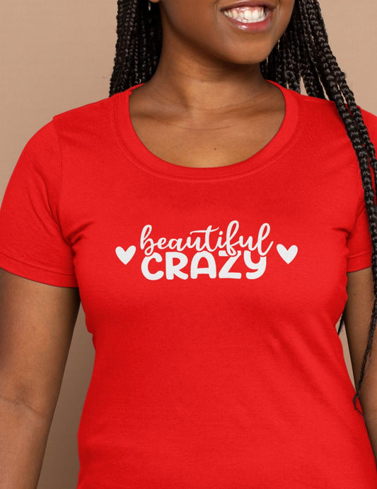 Beautiful Crazy WomanÃ¢â‚¬â„¢s T-Shirt Ã¢â‚¬â€œ Bold Graphic Cotton Tee for Women