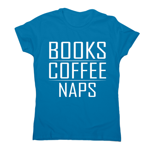Books coffee naps awesome funny slogan t-shirt women's