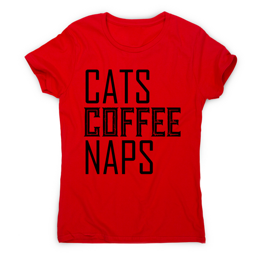 Cats coffee naps awesome funny slogan t-shirt women's