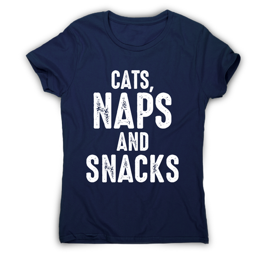 Cats, naps and snacks awesome funny slogan t-shirt women's