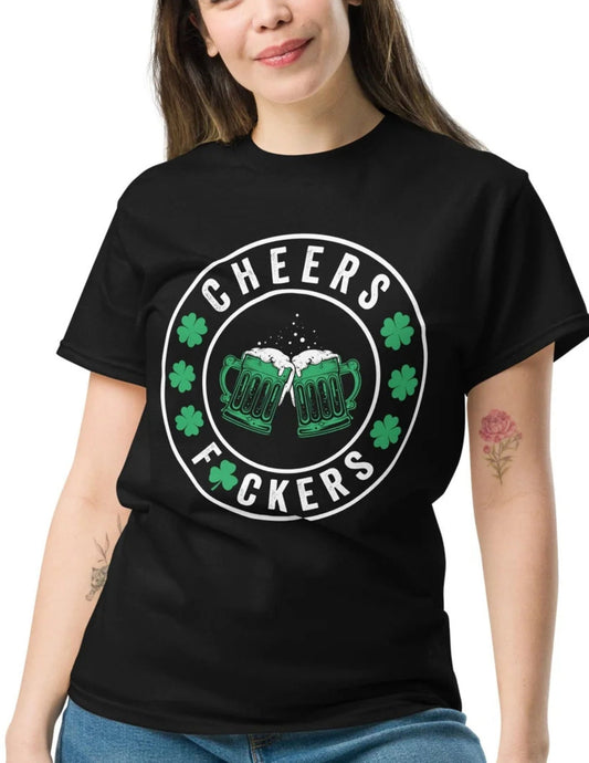 Cheers F*ckers St. PatrickÃ¢â‚¬â„¢s Day T-Shirt Ã¢â‚¬â€œ Funny Irish Party Graphic Tee
