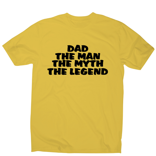 Dad the man the myth - funny slogan t-shirt men's