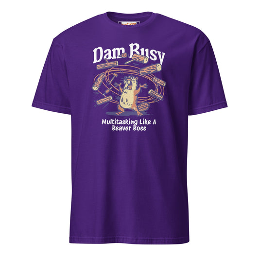 Dam Busy T-Shirt | Funny Graphic Tee