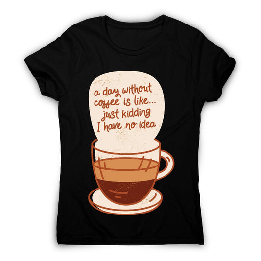 Day without coffee - women's funny premium t-shirt