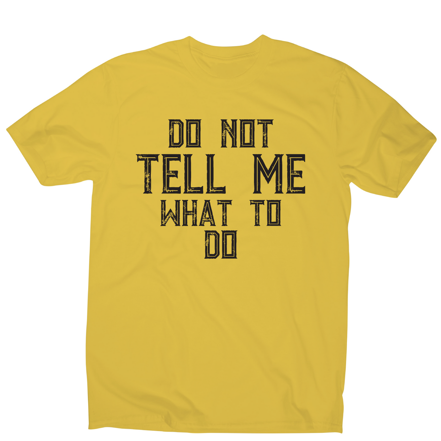 Do not tell me what to do awesome funny slogan t-shirt men's