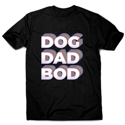 Dog dad bod - funny men's t-shirt
