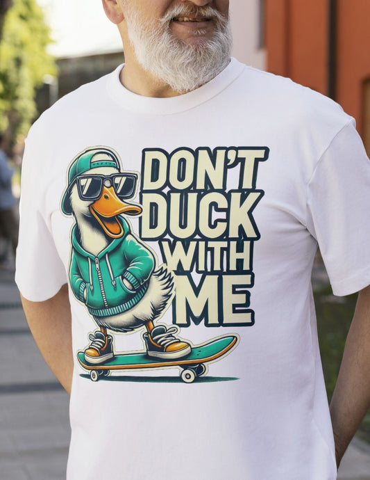 DonÃ¢â‚¬â„¢t Duck With Me T-Shirt Ã¢â‚¬â€œ Funny Bold Duck Graphic Tee