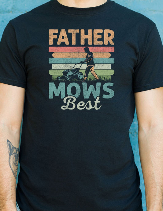 Father Mows Best Graphic TÃ¢â‚¬â€˜Shirt Perfect Gift for Dads Who Mow