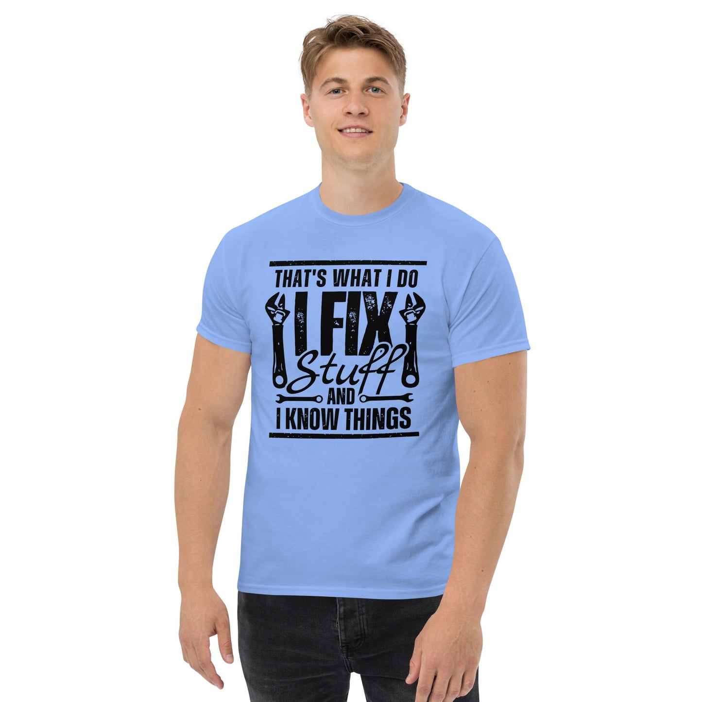 I Fix Stuff and I Know Things TÃ¢â‚¬â€˜Shirt Humorous Repair Graphic Tee