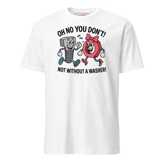 Hardware Humor TÃ¢â‚¬â€˜Shirt Not Without a Washer Bold Graphic Tee Unisex Fit