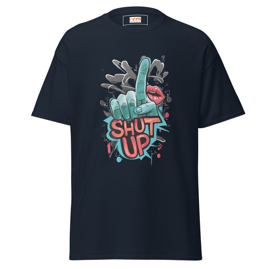 Shut Up TÃ¢â‚¬â€˜Shirt Bold Statement Graphic Tee Unisex Cotton