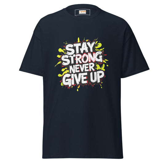 Stay Strong TÃ¢â‚¬â€˜Shirt Mental Resilience Quote Graphic Tee Unisex Fit