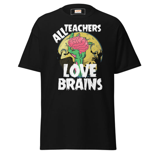 All Teachers Love Brains TÃ¢â‚¬â€˜Shirt Ã¢â‚¬â€œ Funny Zombie Teacher Halloween Tee