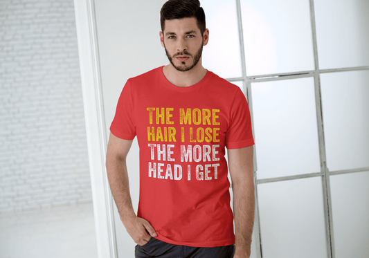 The More Hair I Lose | Adult Funny T Shirt