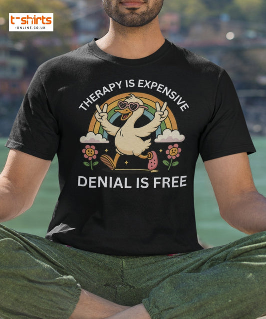 Therapy Is Expensive Tee Ã¢â‚¬â€œ Funny Denial Duck Shirt
