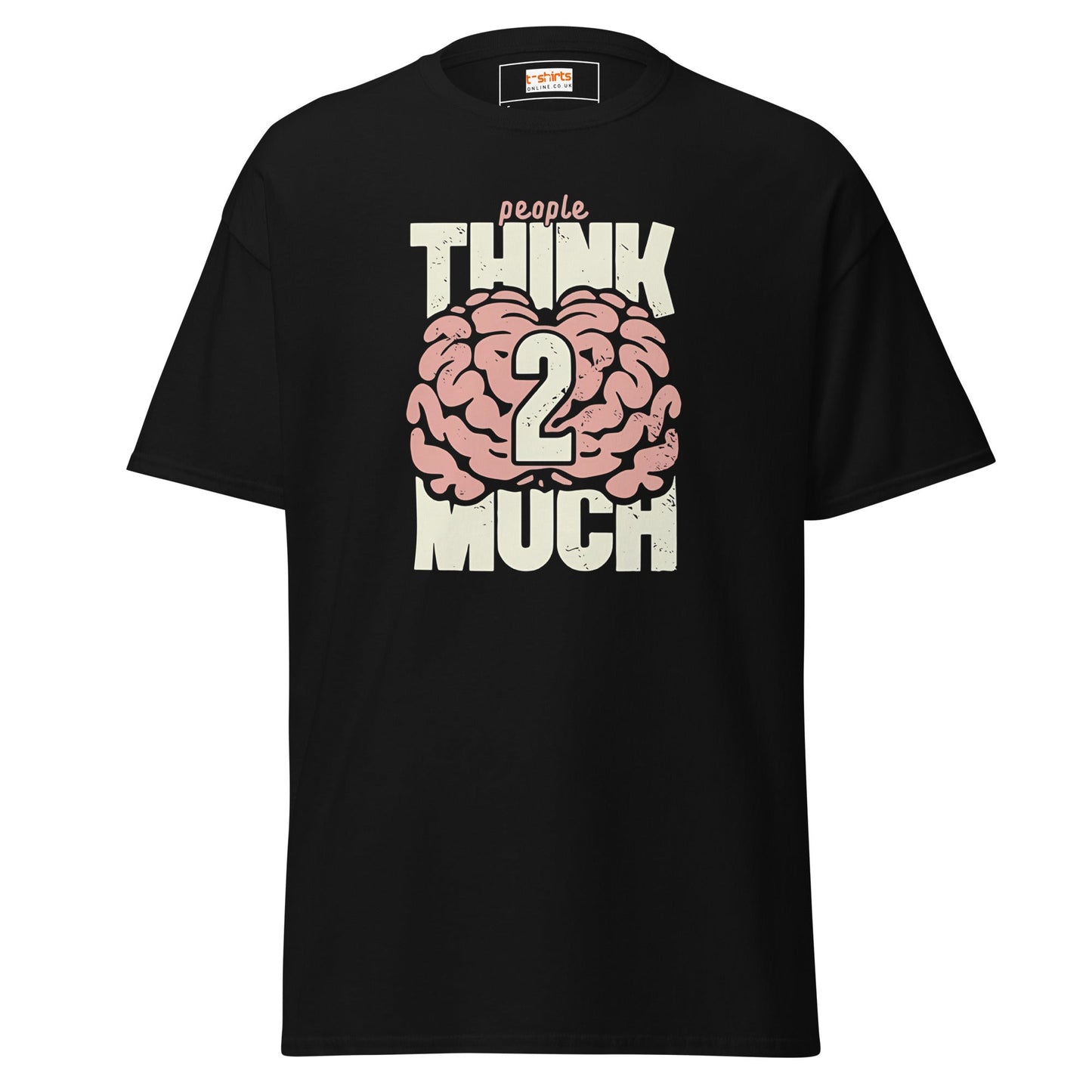 Think 2 Much | Graphic T-Shirt