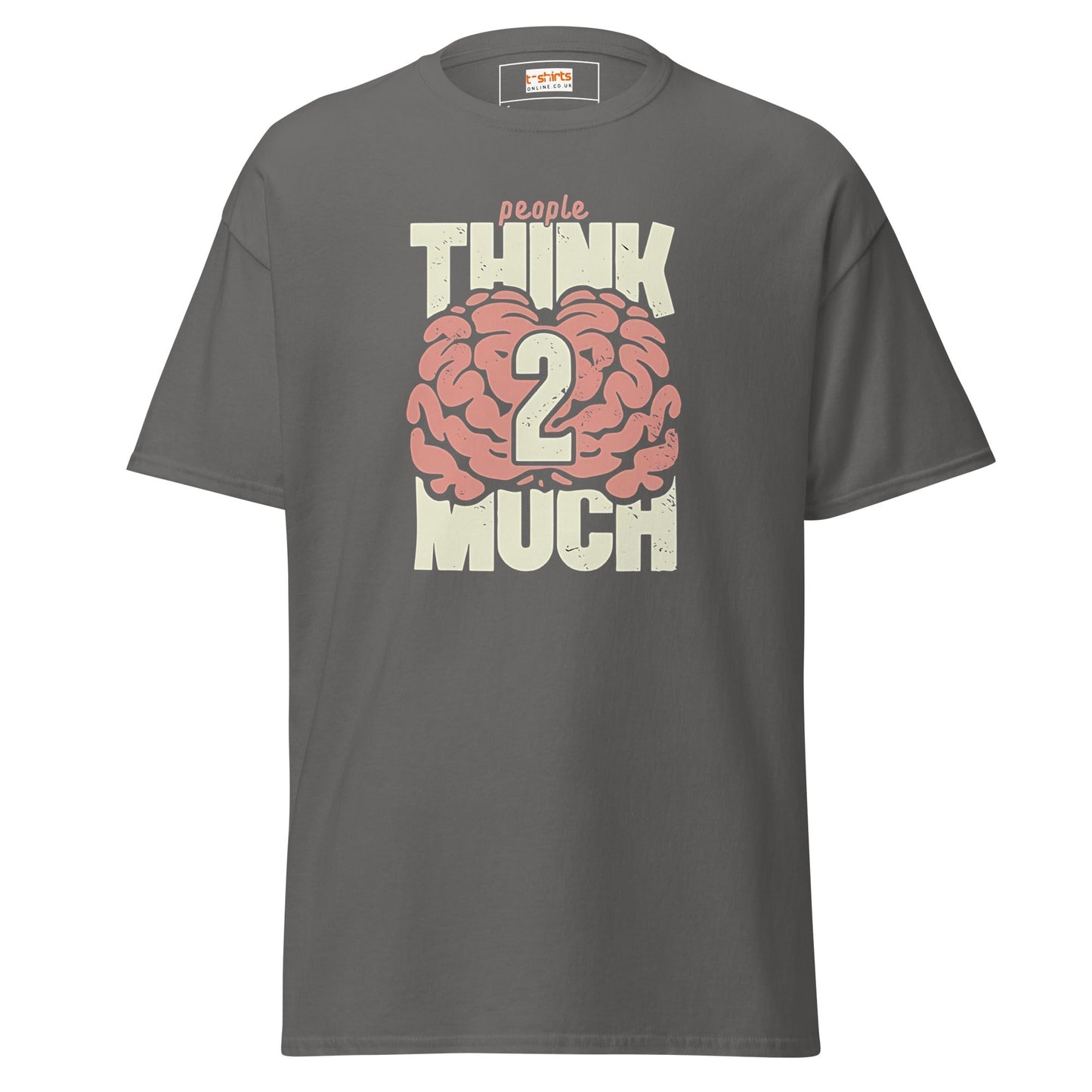 Think 2 Much | Graphic T-Shirt