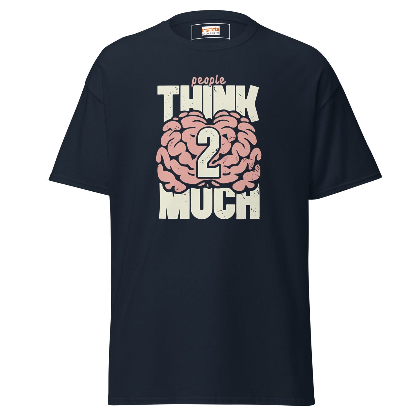 Think 2 Much | Graphic T-Shirt
