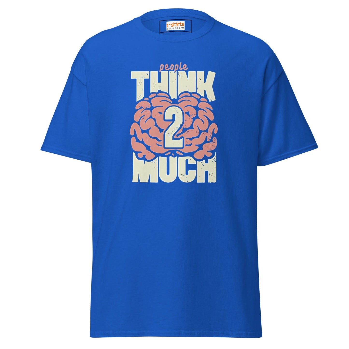 Think 2 Much | Graphic T-Shirt
