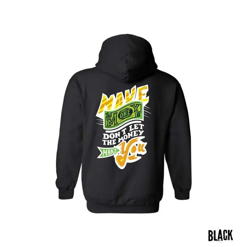 Make The Money Hoodie,Creative motivational quote Sweatshirt/hoodie/tshirt, ideal for street style and events Tops Sweatshirts Menswear