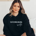 you're doing amazing sweetie Crewneck Sweatshirt